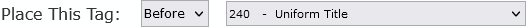 Move Tag Example - Place this Tag Before 240 Uniform Title
